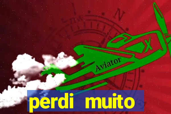 perdi muito dinheiro em apostas